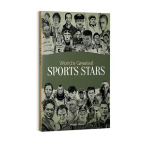 World's Greatest Sports Stars: Biographies of Inspirational Personalities For Kids
