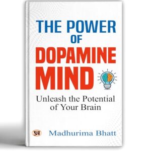 The Power of Dopamine Mind | Unleash the Potential of Your Brain | Break Free from Addictive Habits, dopamine detox & Reclaim Focus | A Practical Guide to Balanced Living [Premium Paperback]