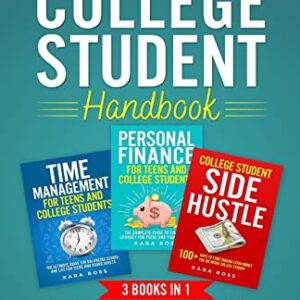 The Ultimate College Student Handbook: 3 In 1 - Time Management For Teens And College Students, Personal Finance for Teens and College Students, College Student Side Hustle