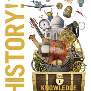 Knowledge Encyclopedia: History!: The Past as You've Never Seen it Before
