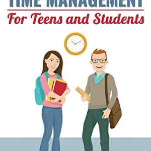 Ultimate Time Management for Teens and Students