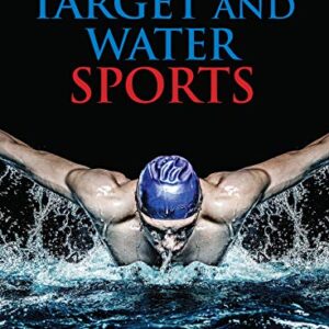 Target and Water Sports: Kids’ Sports Encyclopedia | Sports Skill Development | Explore Archery, Shooting, Horseshoes, Pool & More | Diving, Sailing, Aquathlon | Complete Guide to Popular Water Sports for Young Athletes