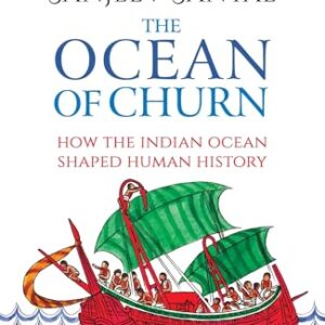 Ocean of Churn : How the Indian Ocean Sh: How the Indian Ocean Shaped Human History